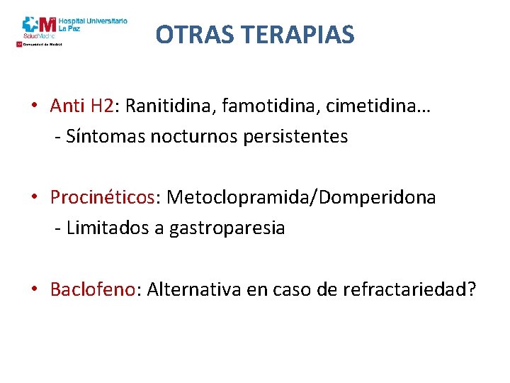 OTRAS TERAPIAS • Anti H 2: Ranitidina, famotidina, cimetidina… - Síntomas nocturnos persistentes •