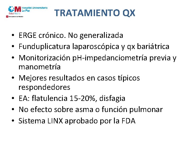 TRATAMIENTO QX • ERGE crónico. No generalizada • Funduplicatura laparoscópica y qx bariátrica •