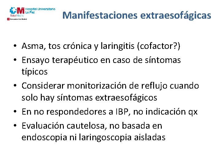 Manifestaciones extraesofágicas • Asma, tos crónica y laringitis (cofactor? ) • Ensayo terapéutico en