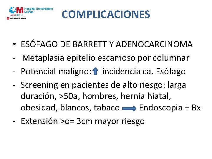 COMPLICACIONES ESÓFAGO DE BARRETT Y ADENOCARCINOMA Metaplasia epitelio escamoso por columnar Potencial maligno: incidencia