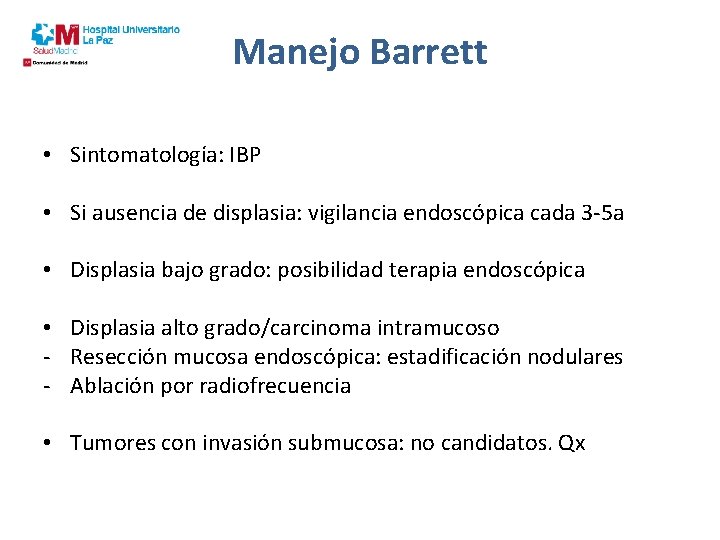 Manejo Barrett • Sintomatología: IBP • Si ausencia de displasia: vigilancia endoscópica cada 3