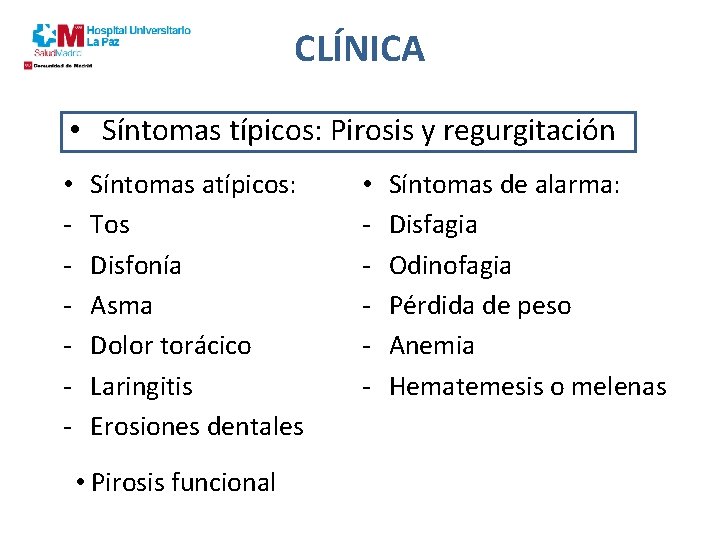 CLÍNICA • Síntomas típicos: Pirosis y regurgitación • - Síntomas atípicos: Tos Disfonía Asma