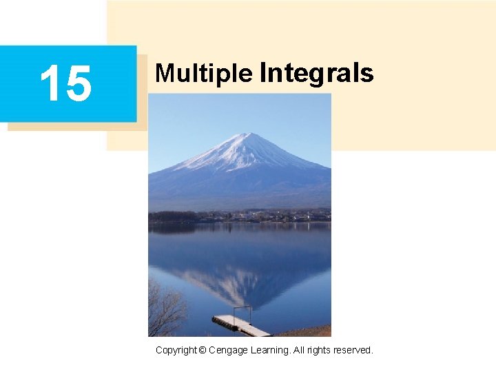 15 Multiple Integrals Copyright © Cengage Learning. All rights reserved. 