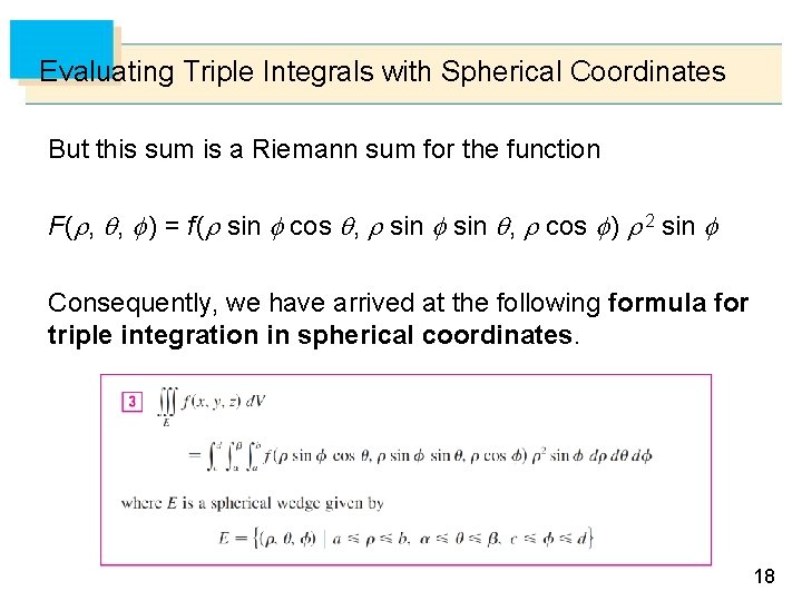 Evaluating Triple Integrals with Spherical Coordinates But this sum is a Riemann sum for