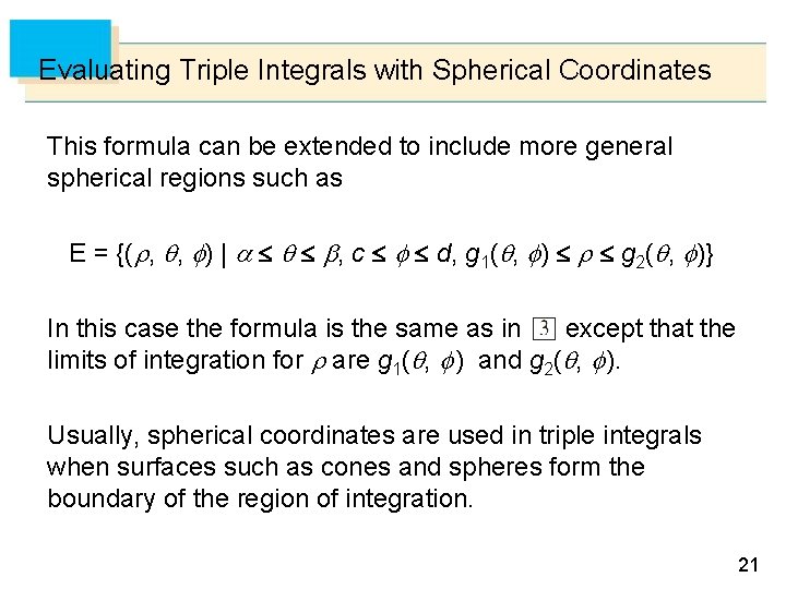 Evaluating Triple Integrals with Spherical Coordinates This formula can be extended to include more