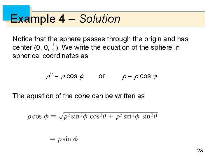 Example 4 – Solution Notice that the sphere passes through the origin and has