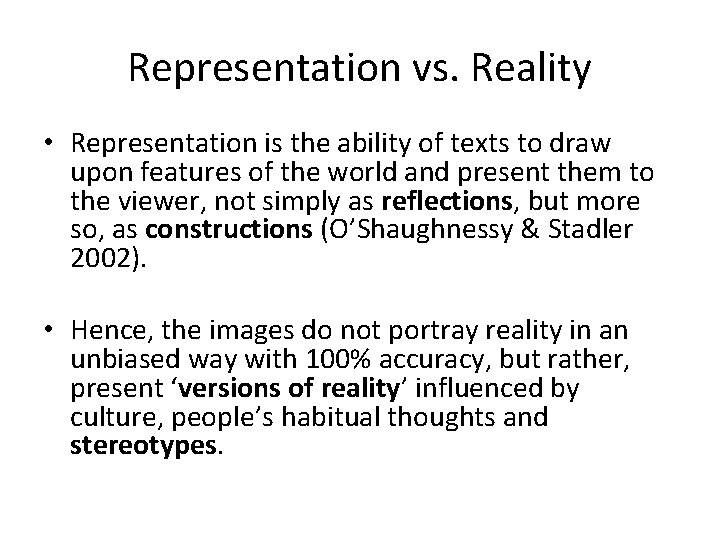 Representation vs. Reality • Representation is the ability of texts to draw upon features