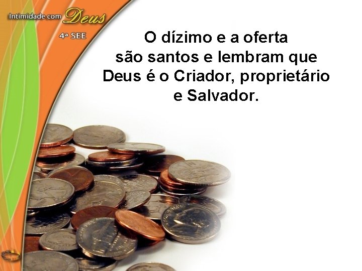 O dízimo e a oferta são santos e lembram que Deus é o Criador,