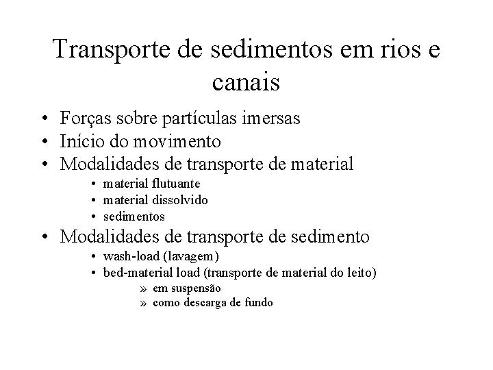 Transporte de sedimentos em rios e canais • Forças sobre partículas imersas • Início