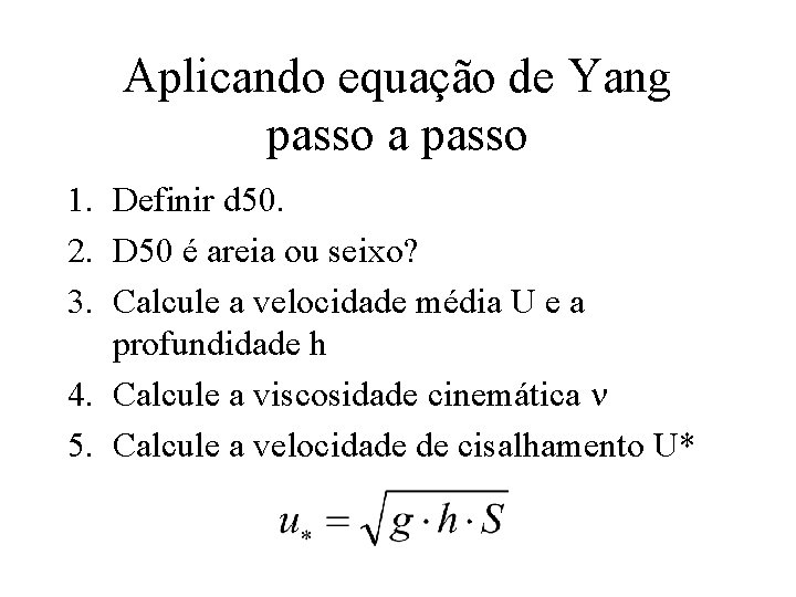 Aplicando equação de Yang passo a passo 1. Definir d 50. 2. D 50