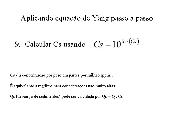 Aplicando equação de Yang passo a passo 9. Calcular Cs usando Cs é a