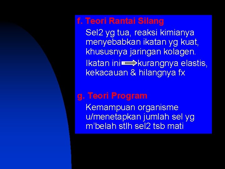 f. Teori Rantai Silang Sel 2 yg tua, reaksi kimianya menyebabkan ikatan yg kuat,