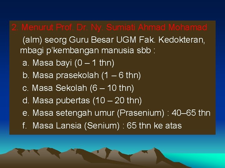 2. Menurut Prof. Dr. Ny. Sumiati Ahmad Mohamad (alm) seorg Guru Besar UGM Fak.