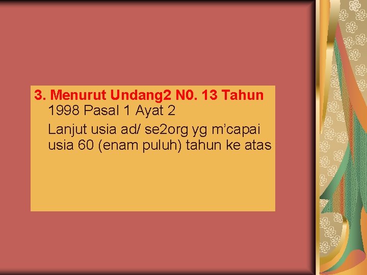 3. Menurut Undang 2 N 0. 13 Tahun 1998 Pasal 1 Ayat 2 Lanjut