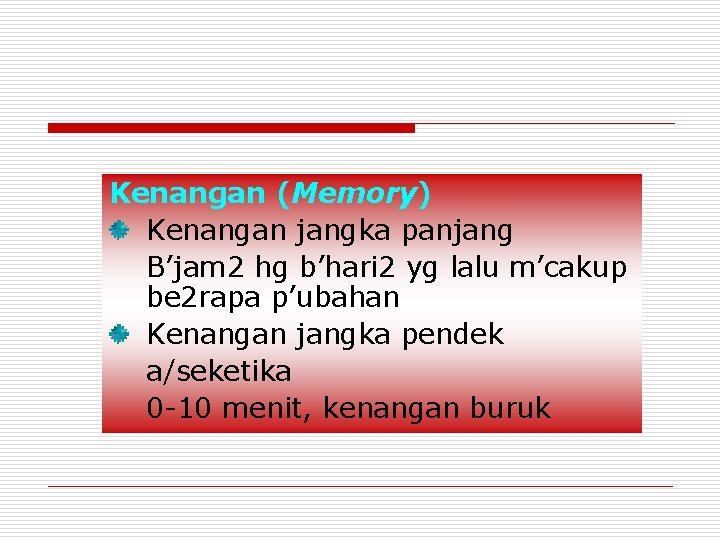 Kenangan (Memory) Kenangan jangka panjang B’jam 2 hg b’hari 2 yg lalu m’cakup be