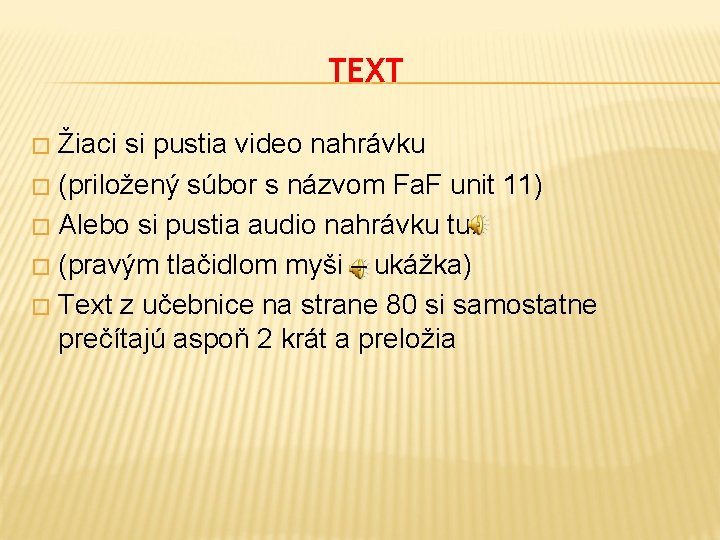 TEXT Žiaci si pustia video nahrávku � (priložený súbor s názvom Fa. F unit