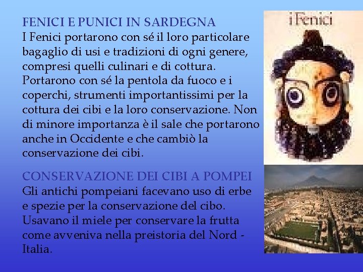 FENICI E PUNICI IN SARDEGNA I Fenici portarono con sé il loro particolare bagaglio