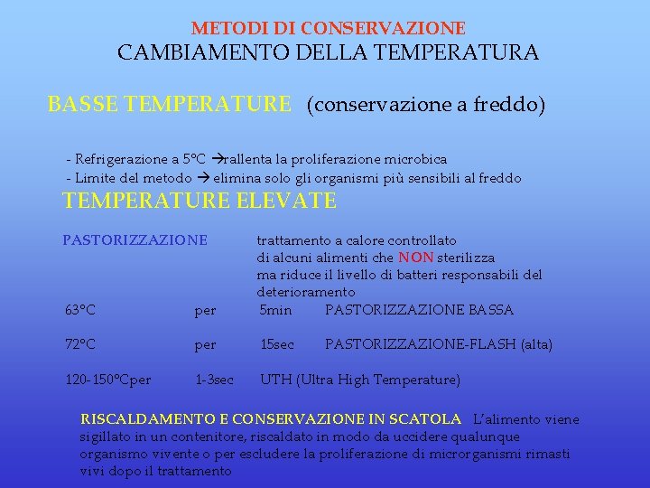 METODI DI CONSERVAZIONE CAMBIAMENTO DELLA TEMPERATURA BASSE TEMPERATURE (conservazione a freddo) - Refrigerazione a