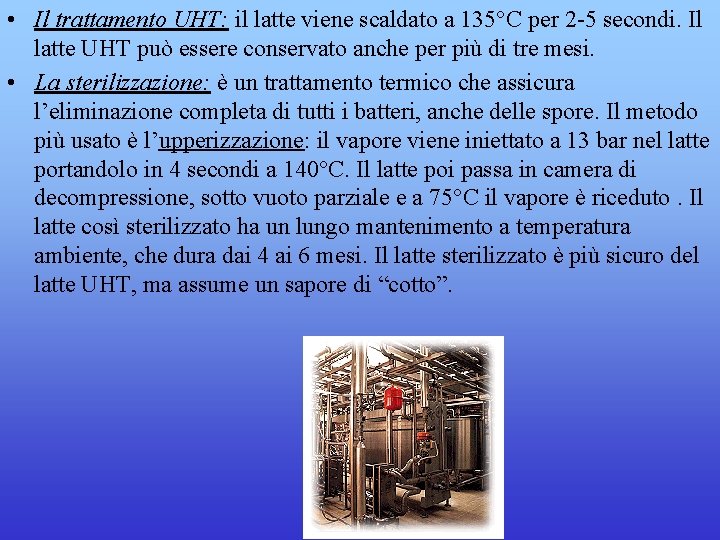  • Il trattamento UHT: il latte viene scaldato a 135°C per 2 -5