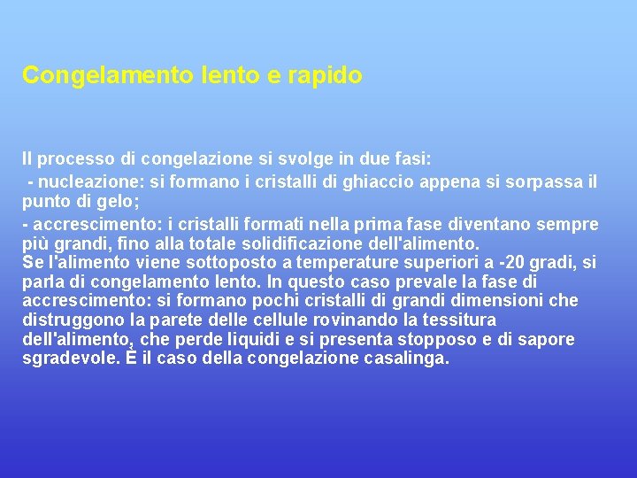 Congelamento lento e rapido Il processo di congelazione si svolge in due fasi: -