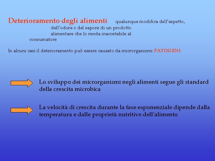 Deterioramento degli alimenti qualunque modifica dell’aspetto, dell’odore o del sapore di un prodotto alimentare