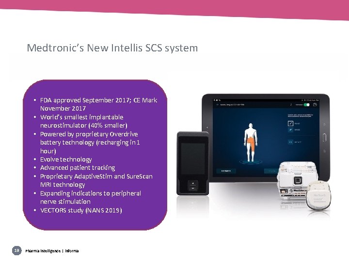 Medtronic’s New Intellis SCS system • FDA approved September 2017; CE Mark November 2017