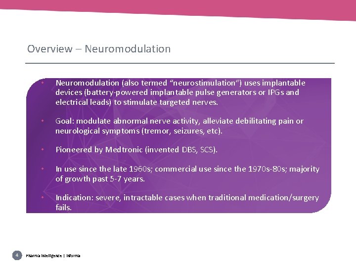 Overview – Neuromodulation 4 • Neuromodulation (also termed “neurostimulation”) uses implantable devices (battery-powered implantable
