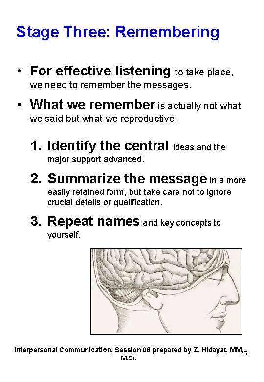 Stage Three: Remembering • For effective listening to take place, we need to remember