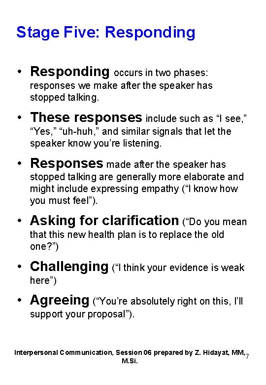 Stage Five: Responding • Responding occurs in two phases: responses we make after the