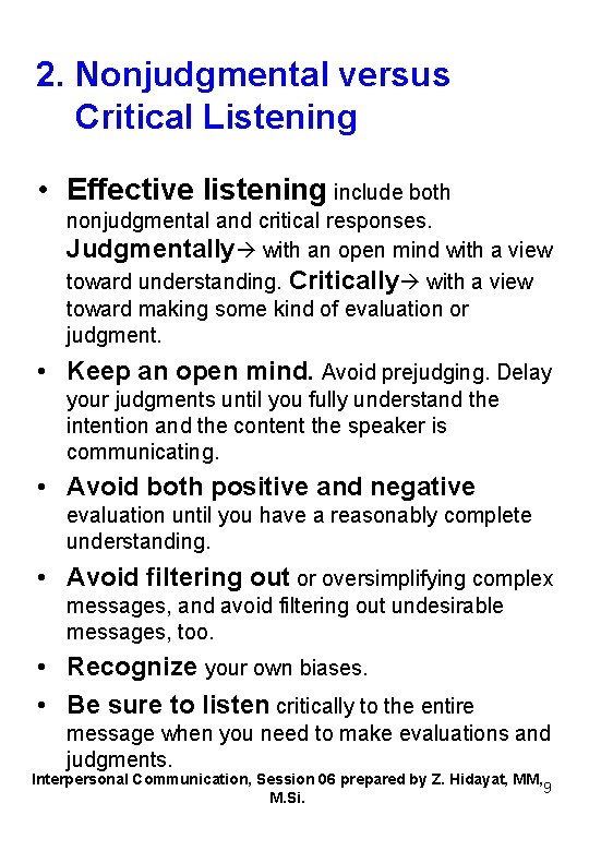 2. Nonjudgmental versus Critical Listening • Effective listening include both nonjudgmental and critical responses.