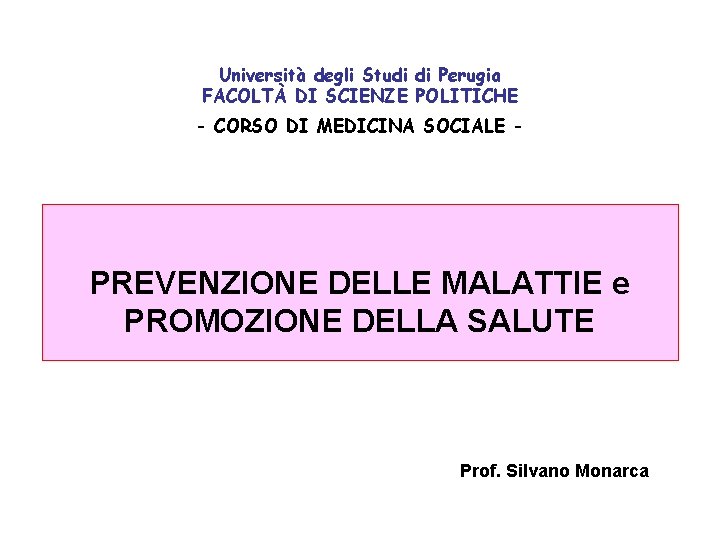 Università degli Studi di Perugia FACOLTÀ DI SCIENZE POLITICHE - CORSO DI MEDICINA SOCIALE