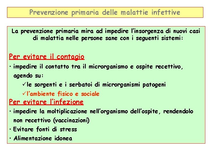 Prevenzione primaria delle malattie infettive La prevenzione primaria mira ad impedire l’insorgenza di nuovi