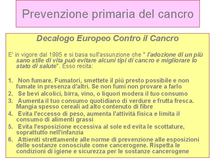 Prevenzione primaria del cancro Decalogo Europeo Contro il Cancro E' in vigore dal 1995