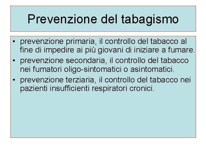 Prevenzione del tabagismo • prevenzione primaria, il controllo del tabacco al fine di impedire
