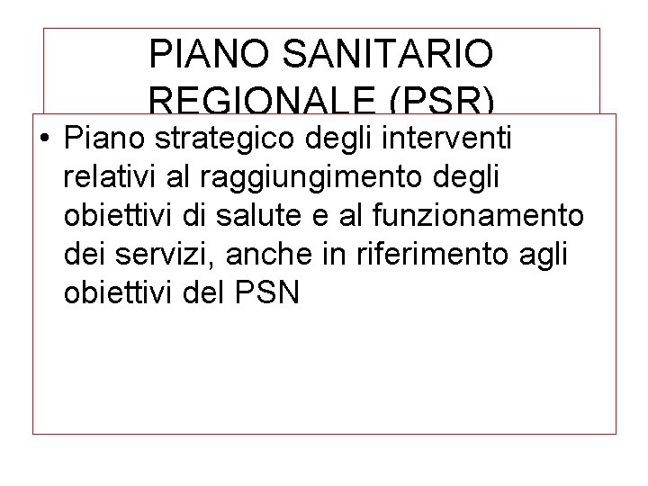 PIANO SANITARIO REGIONALE (PSR) • Piano strategico degli interventi relativi al raggiungimento degli obiettivi