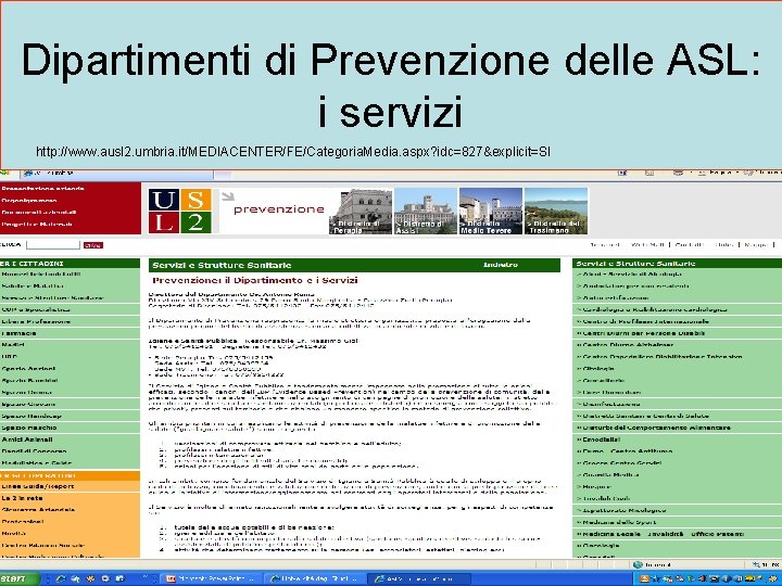 Dipartimenti di Prevenzione delle ASL: i servizi http: //www. ausl 2. umbria. it/MEDIACENTER/FE/Categoria. Media.