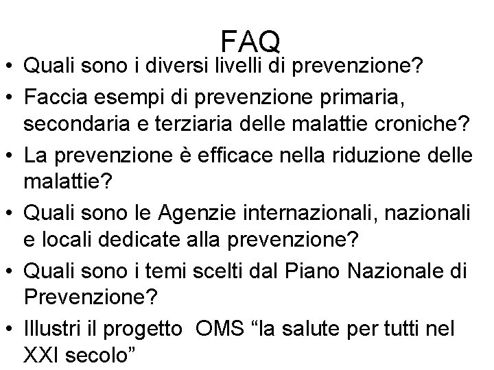 FAQ • Quali sono i diversi livelli di prevenzione? • Faccia esempi di prevenzione