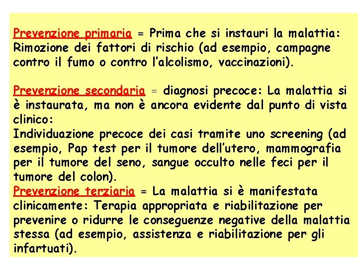 Prevenzione primaria = Prima che si instauri la malattia: Rimozione dei fattori di rischio