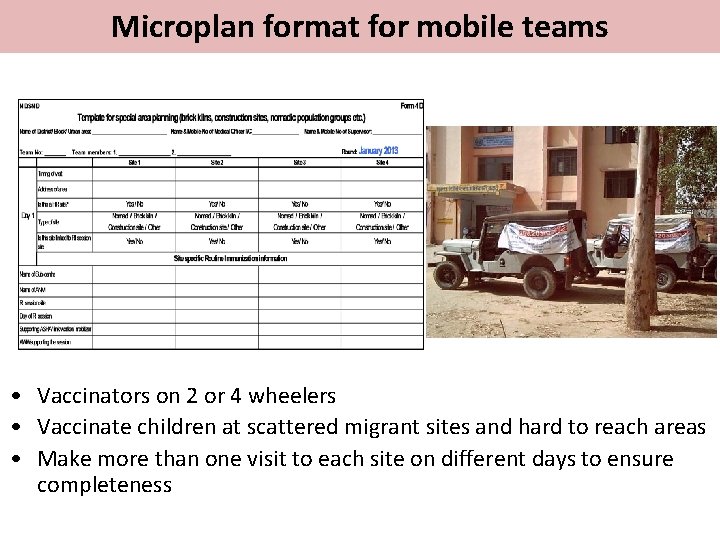 Microplan format for mobile teams • Vaccinators on 2 or 4 wheelers • Vaccinate