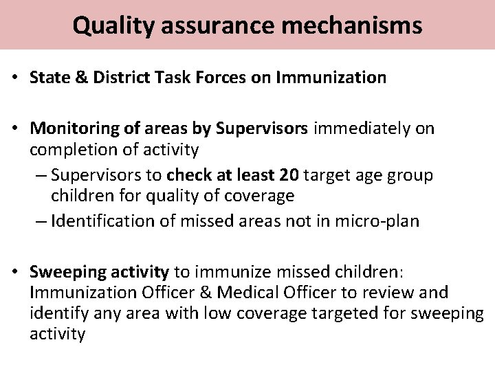 Quality assurance mechanisms • State & District Task Forces on Immunization • Monitoring of
