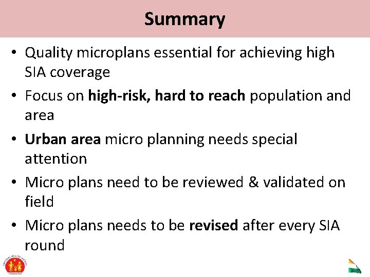 Summary • Quality microplans essential for achieving high SIA coverage • Focus on high-risk,