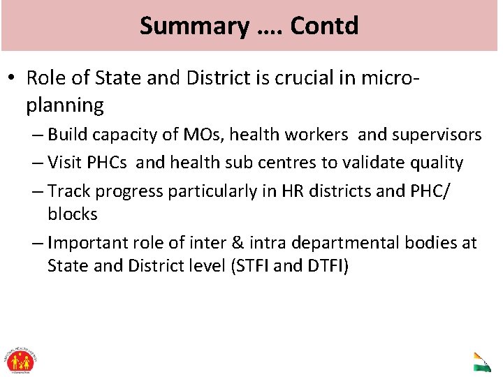 Summary …. Contd • Role of State and District is crucial in microplanning –