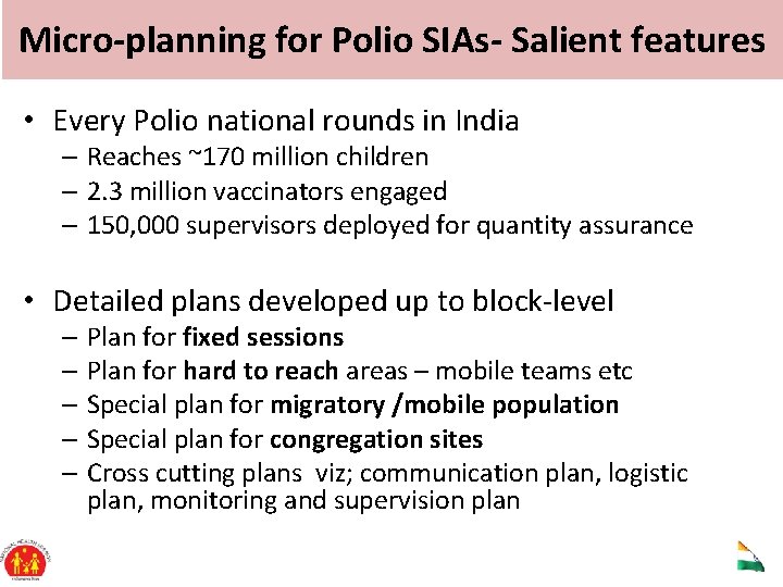 Micro-planning for Polio SIAs- Salient features • Every Polio national rounds in India –