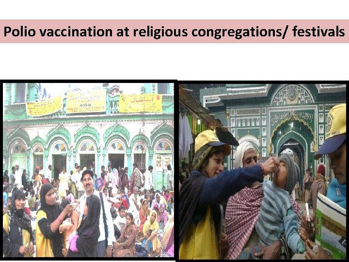 Polio vaccination at religious congregations/ festivals 