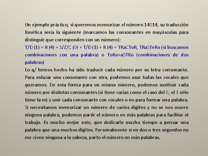 Un ejemplo práctico, si queremos memorizar el número 14014, su traducción fonética sería la