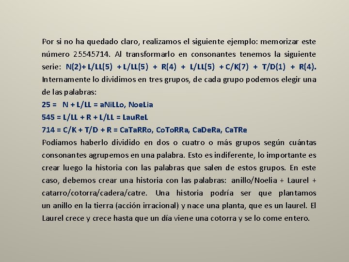 Por si no ha quedado claro, realizamos el siguiente ejemplo: memorizar este número 25545714.