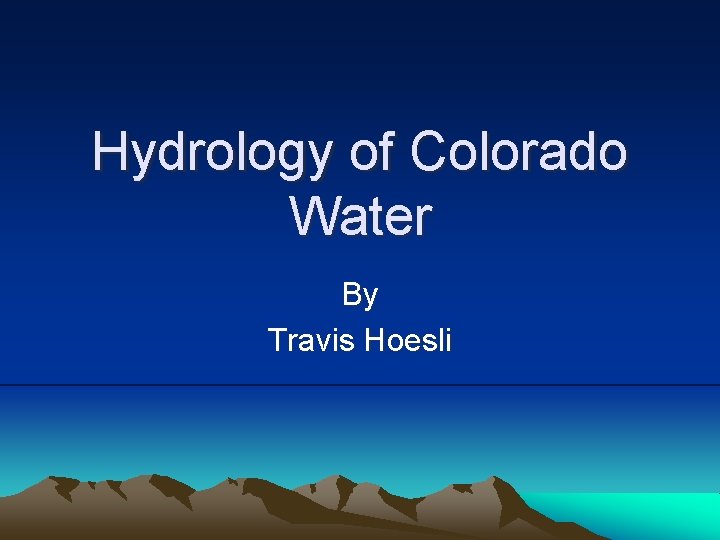 Hydrology of Colorado Water By Travis Hoesli 