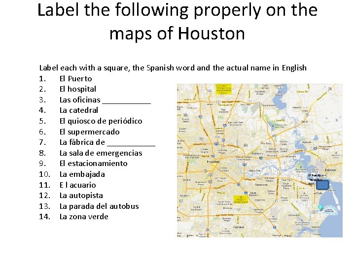 Label the following properly on the maps of Houston Label each with a square,