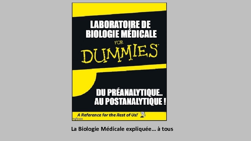 La Biologie Médicale expliquée… à tous 