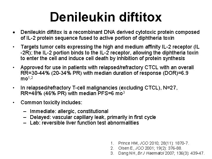 Denileukin diftitox is a recombinant DNA derived cytotoxic protein composed of IL-2 protein sequence